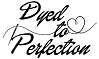 Dyed To Perfection